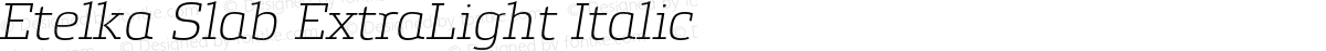 Etelka Slab ExtraLight Italic