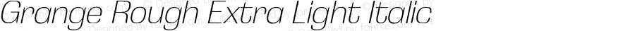 Grange Rough Extra Light Italic Version 3.000;hotconv 1.0.109;makeotfexe 2.5.65596