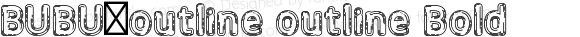 BUBU_outline outline Bold