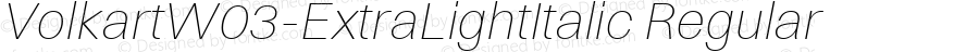 VolkartW03-ExtraLightItalic Regular