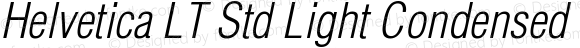 Helvetica LT Std Light Condensed Oblique