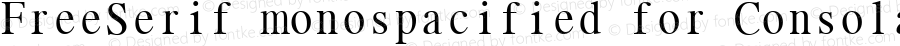 FreeSerif monospacified for Consolas