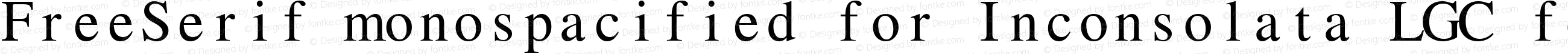 FreeSerif monospacified for Inconsolata LGC for Powerline Book