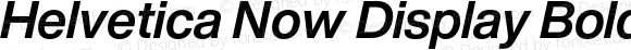 Helvetica Now Display Bold Italic
