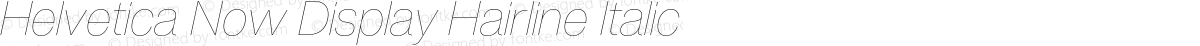 Helvetica Now Display Hairline Italic