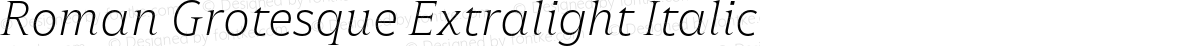 Roman Grotesque Extralight Italic