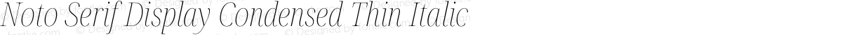 Noto Serif Display Condensed Thin Italic