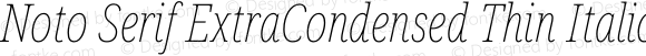 Noto Serif ExtraCondensed Thin Italic