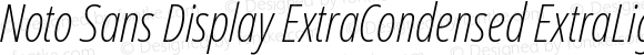 Noto Sans Display ExtraCondensed ExtraLight Italic