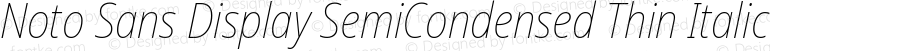 Noto Sans Display SemiCondensed Thin Italic