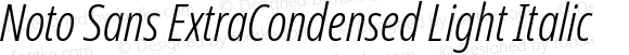 Noto Sans ExtraCondensed Light Italic