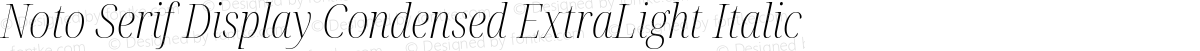 Noto Serif Display Condensed ExtraLight Italic