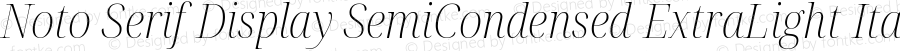 Noto Serif Display SemiCondensed ExtraLight Italic