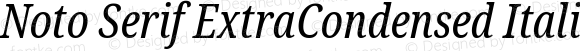 Noto Serif ExtraCondensed Italic Version 2.005