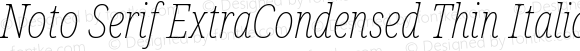 Noto Serif ExtraCondensed Thin Italic