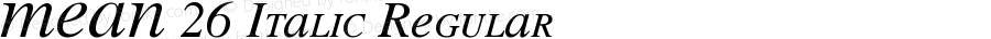 MEAN 26 Italic Regular Macromedia Fontographer 4.1.3 10/1/06