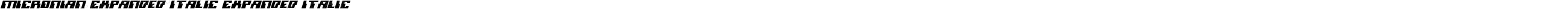 Micronian Expanded Italic Expanded Italic