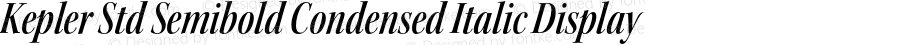 Kepler Std Semibold Condensed Italic Display