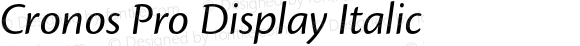 Cronos Pro Display Italic Version 2.116;PS 002.000;hotconv 1.0.70;makeotf.lib2.5.55311