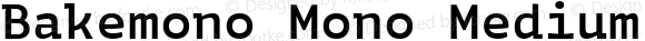 Bakemono Mono Medium