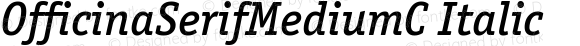 OfficinaSerifMediumC Italic