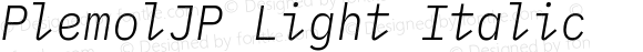 PlemolJP Light Italic