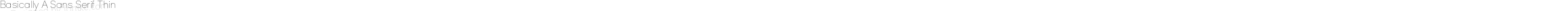 Basically A Sans Serif Thin