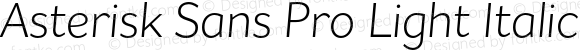 Asterisk Sans Pro Light Italic