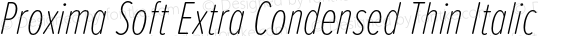 Proxima Soft Extra Condensed Thin Italic