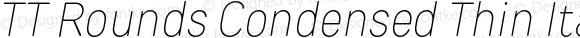 TT Rounds Condensed Thin Italic