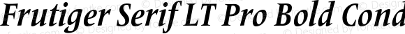 Frutiger Serif LT Pro Bold Condensed Italic