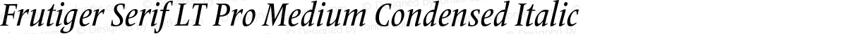 Frutiger Serif LT Pro Medium Condensed Italic