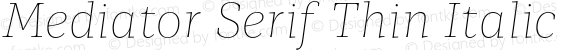 Mediator Serif Thin Italic