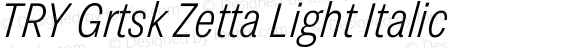 TRY Grtsk Zetta Light Italic