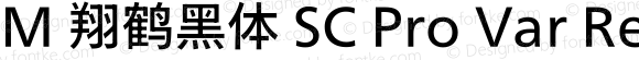 M 翔鹤黑体 SC Pro Var Regular Version 1.01