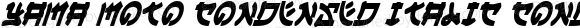 Yama Moto Condensed Italic Condensed Italic