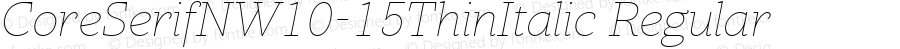 CoreSerifNW10-15ThinItalic Regular