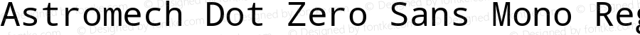 Astromech Dot Zero Sans Mono Regular Version 1.00