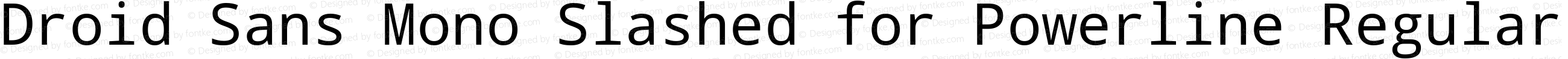 Droid Sans Mono Slashed for Powerline Regular