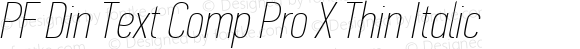 PF Din Text Comp Pro X Thin Italic