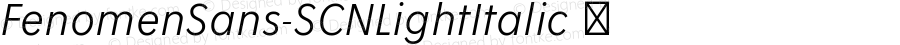 FenomenSans-SCNLightItalic ☞ Version 1.001;PS 001.001;hotconv 1.0.70;makeotf.lib2.5.58329;com.myfonts.easy.signature-type-foundry.fenomen-sans.scn-light-italic.wfkit2.version.4nQR