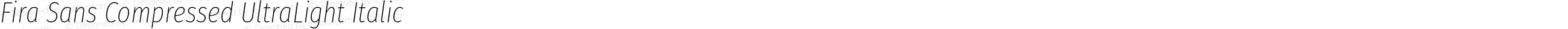 Fira Sans Compressed UltraLight Italic