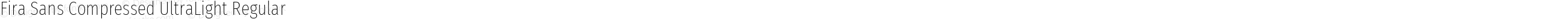 Fira Sans Compressed UltraLight Regular