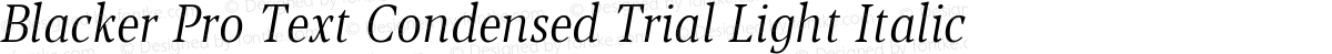 Blacker Pro Text Condensed Trial Light Italic