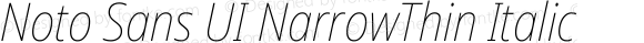 Noto Sans UI NarrowThin Italic