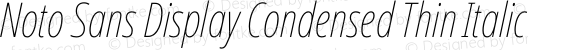 Noto Sans Display Condensed Thin Italic