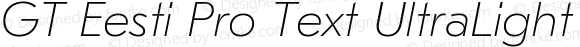 GT Eesti Pro Text UltraLight Italic