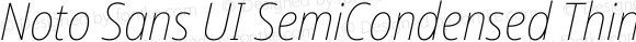 Noto Sans UI SemiCondensed Thin Italic