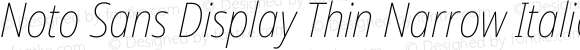 Noto Sans Display Thin Narrow Italic