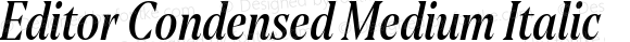 Editor Condensed Medium Italic